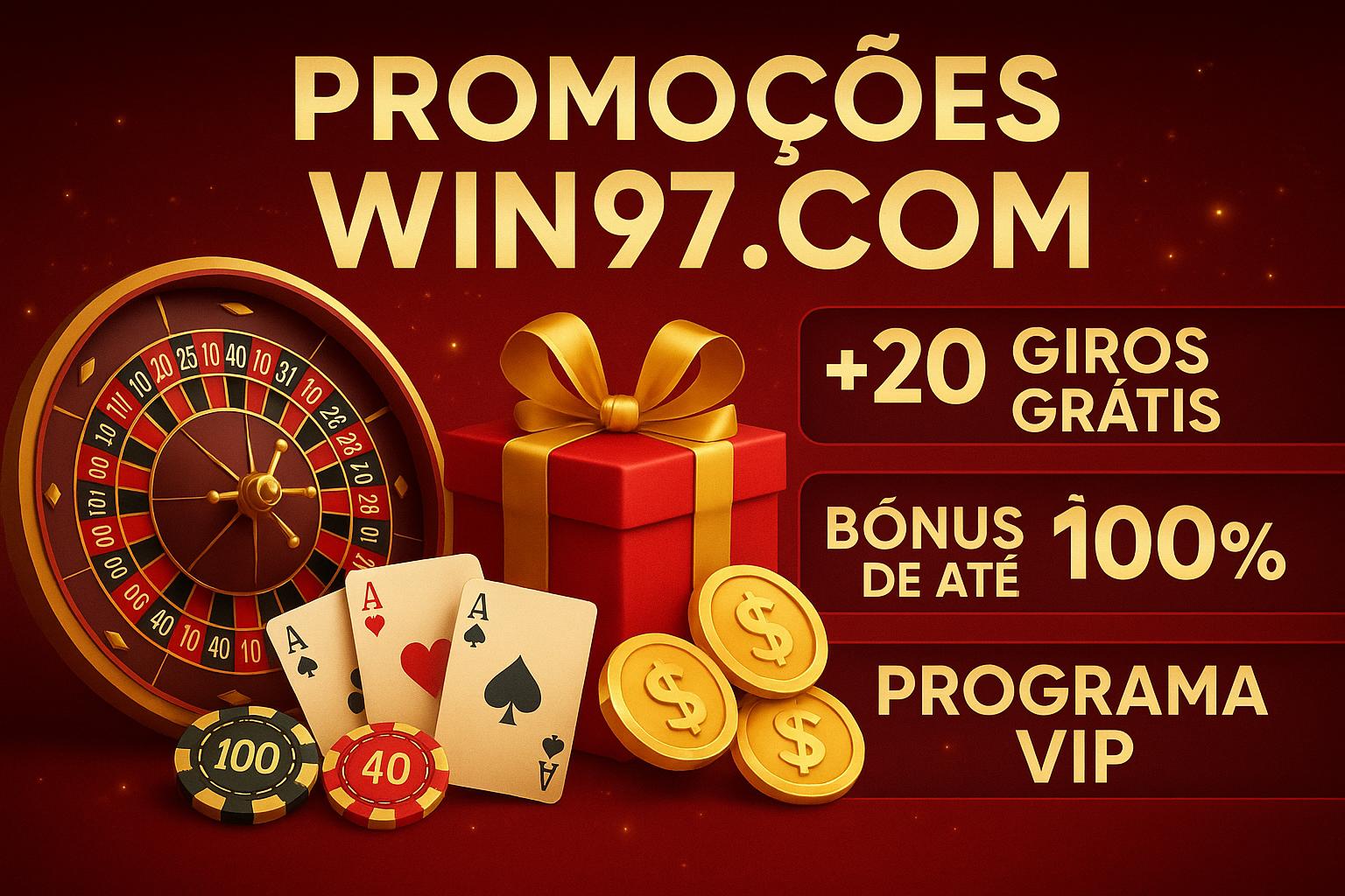 O bônus promocional WIN97.COM é uma ótima maneira de começar sua aventura