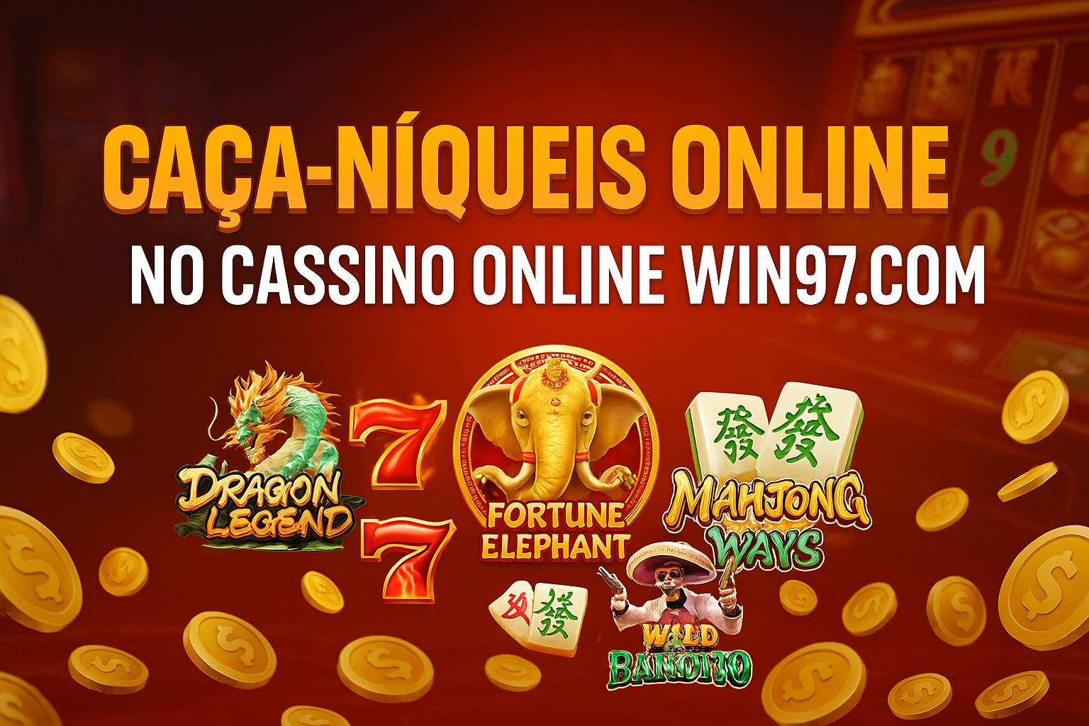 Explore o mundo das slot machines no WIN97.COM Casino